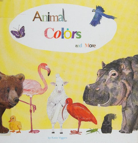 Animal Colors and More: by Katie Viggers