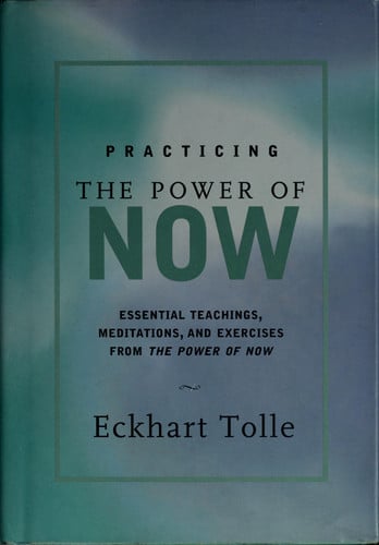 Practicing the Power of Now: Essential Teachings, Meditations, and Exercises from The Power of Now.