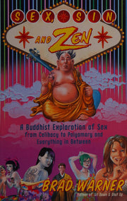 Sex, Sin, and Zen: A Buddhist Exploration of Sex from Celibacy to Polyamory and Everything in Between