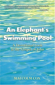 An Elephant's Swimming Pool: A Devotional Look at the Gospel of John