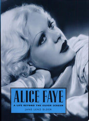 Alice Faye: A Life Beyond the Silver Screen (Hollywood Legends Series)