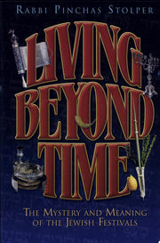 Living Beyond Time: The Mystery and Meaning of the Jewish Festivals