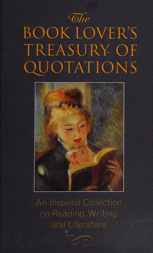 The Book Lover's Treasury of Quotations: An Inspired Collection on Reading, Writing and Literature (Little Book Big Idea)