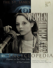 St. James Women Filmmakers Encyclopedia: The Women on the Other Side of the Camera