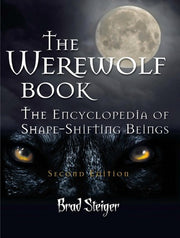 The Werewolf Book: The Encyclopedia of Shape-Shifting Beings (The Real Unexplained! Collection)