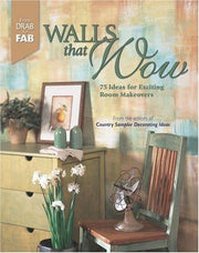 Walls That Wow: 75 Ideas for Exciting Room Makeovers (Drab to Fab)