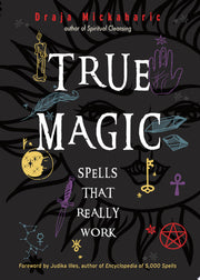 True Magic: Spells That Really Work
