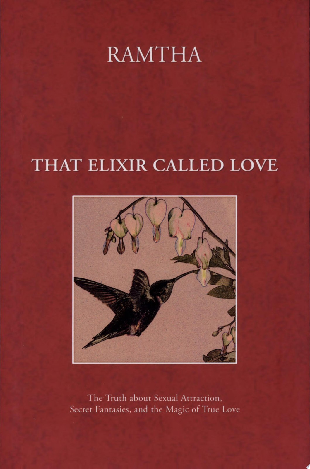 That Elixir Called Love: The Truth About Sexual Attraction, Secret Fantasies, and the Magic of True Love