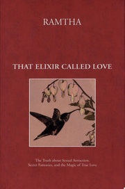 That Elixir Called Love: The Truth About Sexual Attraction, Secret Fantasies, and the Magic of True Love
