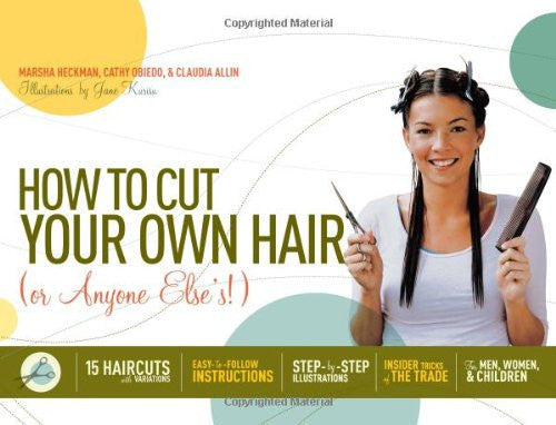 How to Cut Your Own Hair (or Anyone Else'S!)