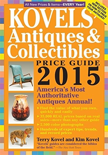 Kovels' Antiques And Collectibles Price Guide 2015: America's Most Authoritative Antiques Annual!