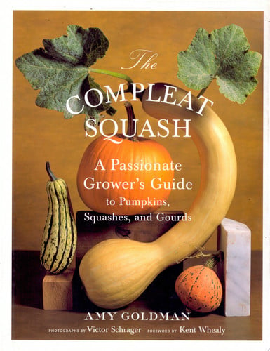 The Compleat Squash: A Passionate Grower's Guide to Pumpkins, Squashes, and Gourds