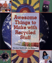 Awesome Things to Make with Recycled Stuff