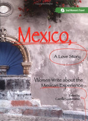 Mexico, a Love Story: Women Write About the Mexican Experience