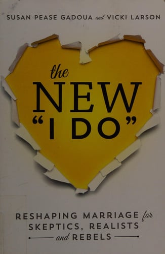 The New "I Do": Reshaping Marriage for Skeptics, Realists and Rebels