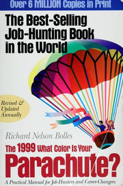 What Color Is Your Parachute? 1999: A Practical Manual for Job-Hunters & Career-Changers (What Color is Your Parachute?: A Practical Manual for Job-hunters and Career-changers)