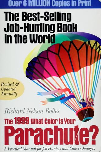 What Color Is Your Parachute? 1999: A Practical Manual for Job-Hunters & Career-Changers (What Color is Your Parachute?: A Practical Manual for Job-hunters and Career-changers)