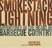 Smokestack Lightning: Adventures in the Heart of Barbecure Country