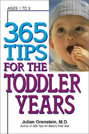 365 Tips for the Toddler Years