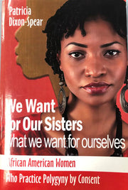 We Want for Our Sisters What We Want for Ourselves: African American Women Who Practice Polygyny by Consent (Revised)
