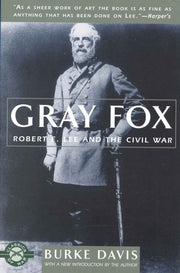 Gray Fox: Robert E.Lee and the Civil War (Classics of War): Robert E Lee & the Civil War