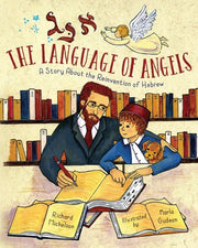 Language of Angels: The Reinvention of Hebrew: A Story About the Reinvention of Hebrew