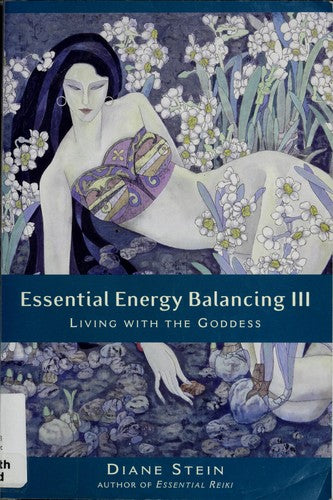 Essential Energy Balancing II: Healing the Goddess: 2