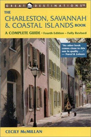 The Charleston, Savannah and Coastal Islands Book – A Complete Guide 4e (Great Destinations)