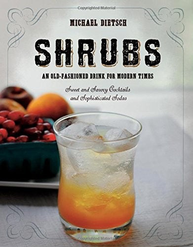 Shrubs: An Old-Fashioned Drink for Modern Times
