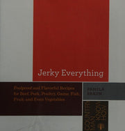Jerky Everything – Foolproof and Flavorful Recipes for Beef, Pork, Poultry, Game, Fish, Fruit, and Even Vegetables: 0 (Countryman Know How)
