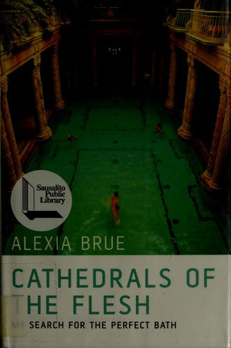 Cathedrals of the Flesh: My Search for the Perfect Bath