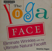 Yoga Face:Eliminate Wrinkles with the Ultimate Natural Facelift