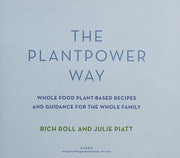 Plantpower Way, The: Whole Food Plant-Based Recipes and Guidance for the Whole Family
