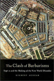 The Clash of Barbarisms: September 11 and the Making of the New World Disorder