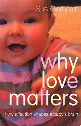 Why Love Matters: How Affection Shapes a Baby's Brain