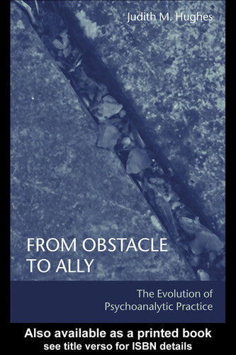 From Obstacle to Ally: The Evolution of Psychoanalytic Practice
