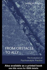 From Obstacle to Ally: The Evolution of Psychoanalytic Practice