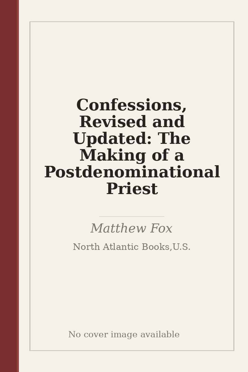 Confessions, Revised and Updated: The Making of a Postdenominational Priest - no cover image available