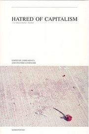 Hatred of Capitalism: A Semiotext(e) Reader (Semiotext(e) Journal)