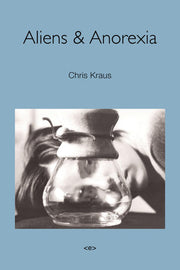 Aliens & Anorexia (Semiotext(e) / Native Agents)