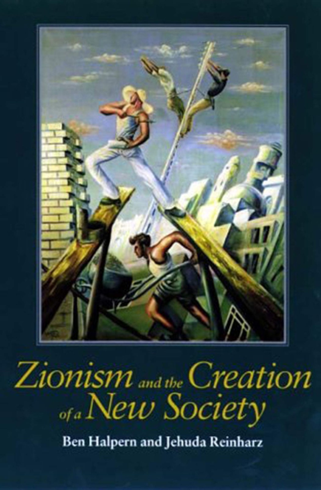 Zionism and the Creation of a New Society (Tauber Institute for the Study of European Jewry)