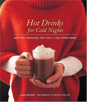 Hot Drinks for Cold Nights: Great Hot: Great Hot Chocolates, Tasty Teas and Cozy Coffee Drinks