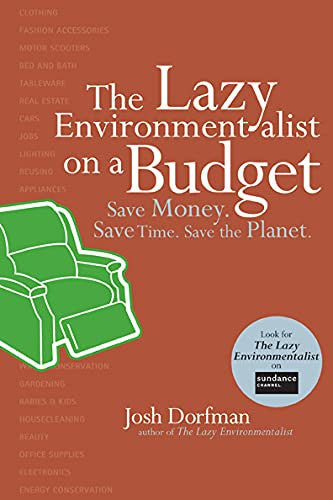 The Lazy Environment on a Budget: Save Money. Save Time. Save the Planet.