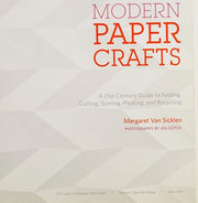 Modern Paper Crafts: A 21st-Century Guide to Folding, Cutting, Scoring, Pleating, and Recycling