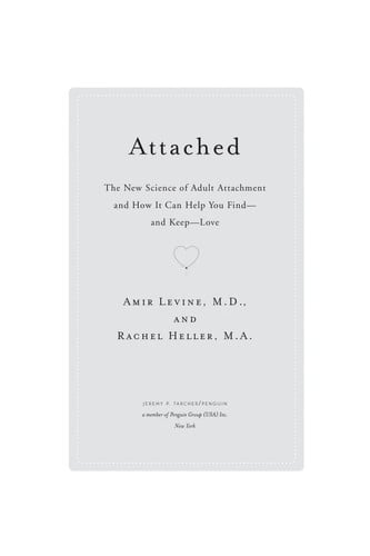 Attached: The New Science of Adult Attachment and How It Can Help You Find--and Keep--Love