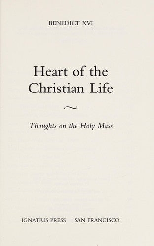 Heart of the Christian Life: Thoughts on the Holy Mass