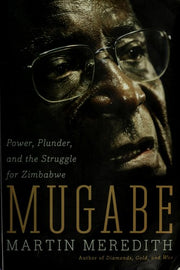 Mugabe: Power, Plunder, and the Struggle for Zimbabwe's Future