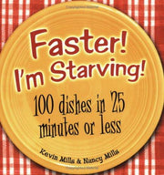 Faster, I'm Starving: 100 Dishes in 25 Minutes or Less