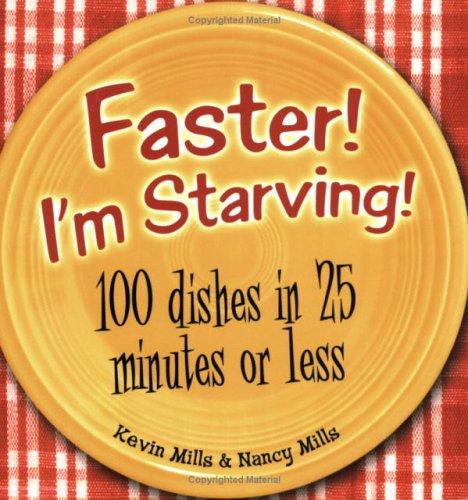 Faster, I'm Starving: 100 Dishes in 25 Minutes or Less