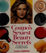 Cosmo's Sexiest Beauty Secrets: The Ultimate Guide to Looking Gorgeous